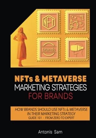 NFTs & METAVERSE MARKETING STRATEGIES FOR BRANDS: How brands should use NFTs & Metaverse in their marketing strategy