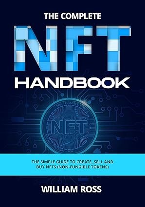 The Complete NFT Handbook: The simple Guide To Create, Sell and Buy NFTs (Non-Fungible Tokens)